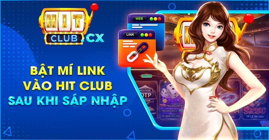 Bật mí link vào Hit Club sau khi sáp nhập