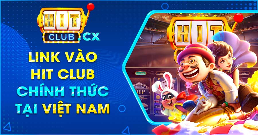 Địa chỉ link vào Hit Club chính thức tại Việt Nam