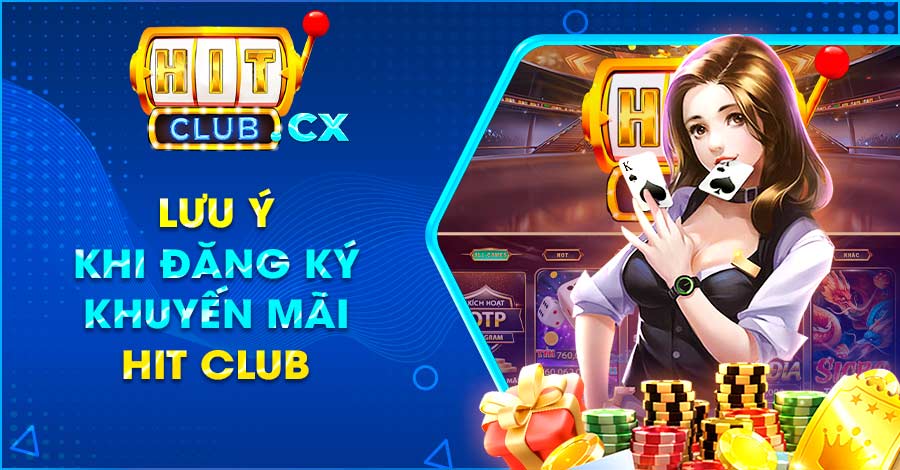 Một số lưu ý khi đăng ký khuyến mãi Hit Club người chơi cần nắm được