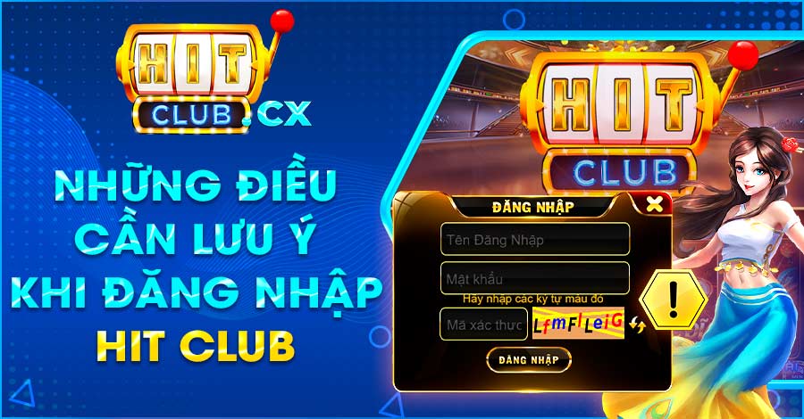 Những điều cần lưu ý khi đăng nhập Hit Club nhanh