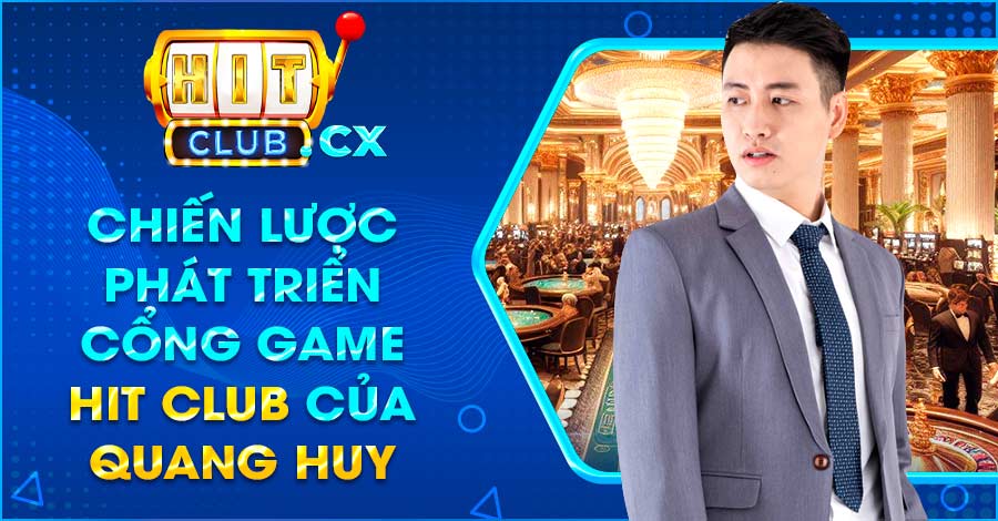 Chiến lược phát triển cổng game Hit Club