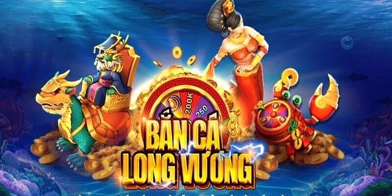 Bắn Cá Long Vương