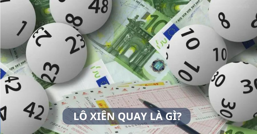 Lô Xiên Quay Là Gì