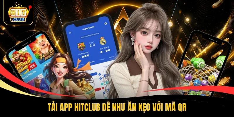 Tải app Hitclub dễ như ăn kẹo với mã QR