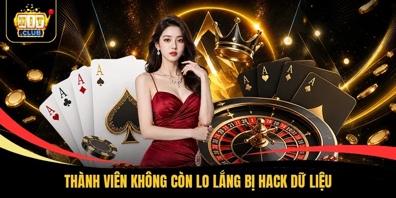 Thành viên không còn lo lắng bị hack dữ liệu